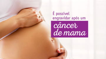 câncer de mama e gravidez